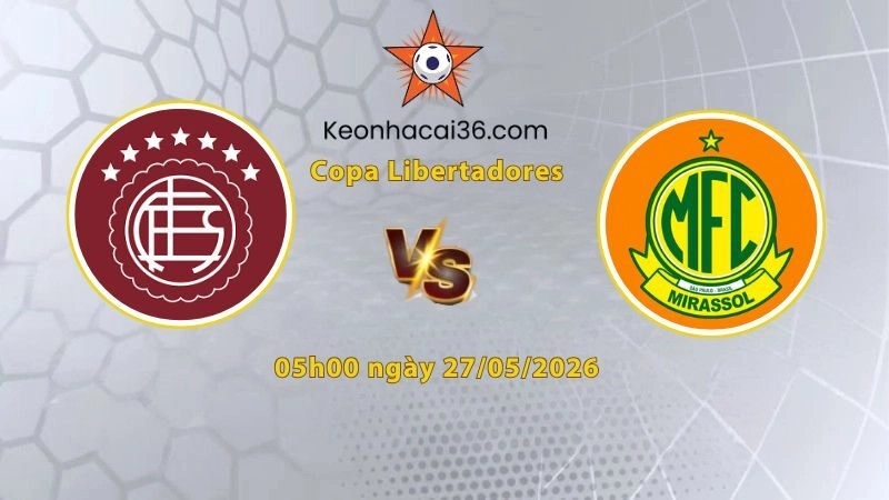 Soi kèo Lanus vs Mirassol, 05h00 ngày 27/05: Chia điểm