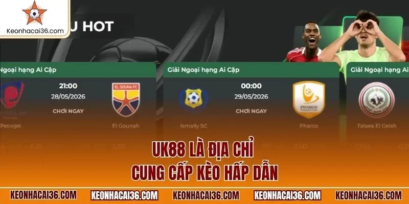 UK88 là địa chỉ cung cấp kèo hấp dẫn
