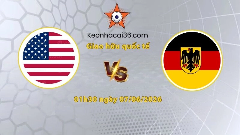 Soi kèo Mỹ vs Đức, 01h30 ngày 07/06: Bắt nạt chủ nhà